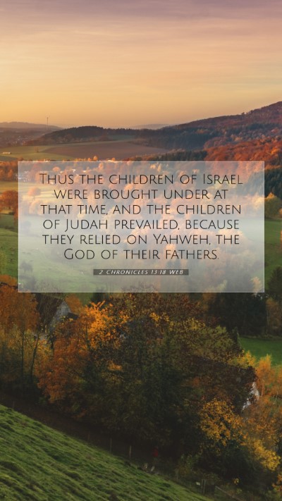 Picture 07 - 2 Chronicles 13:18 WEB Mobile Phone Wallpaper - Thus the children of Israel were brought under at - Mobile Bible Verse Wallpaper