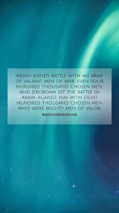 Picture 07 - 2 Chronicles 13:3 WEB Mobile Phone Wallpaper - Abijah joined battle with an army of valiant men - Mobile Bible Verse Wallpaper