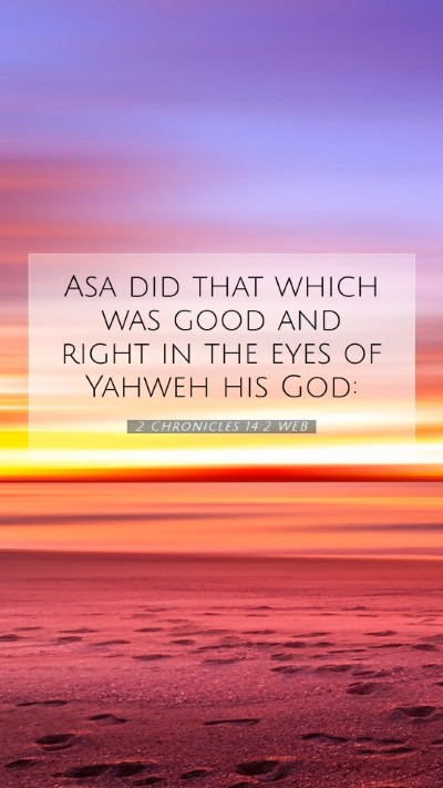 Picture 07 - 2 Chronicles 14:2 WEB Mobile Phone Wallpaper - Asa did that which was good and right in the eyes - Mobile Bible Verse Wallpaper