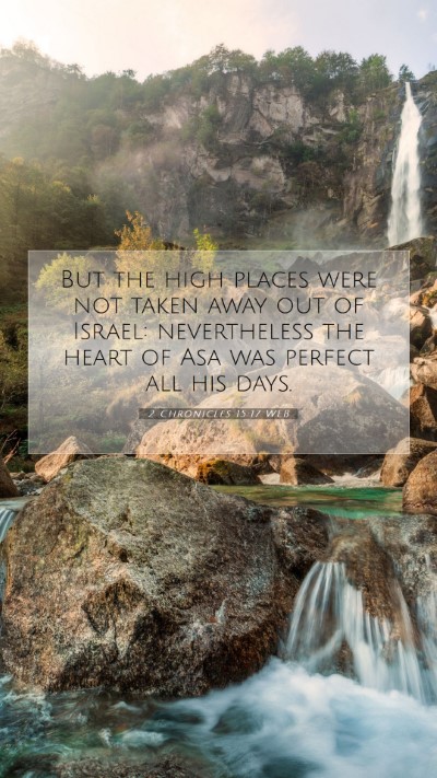 Picture 07 - 2 Chronicles 15:17 WEB Mobile Phone Wallpaper - But the high places were not taken away out of - Mobile Bible Verse Wallpaper
