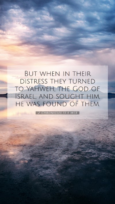 Picture 07 - 2 Chronicles 15:4 WEB Mobile Phone Wallpaper - But when in their distress they turned to Yahweh, - Mobile Bible Verse Wallpaper