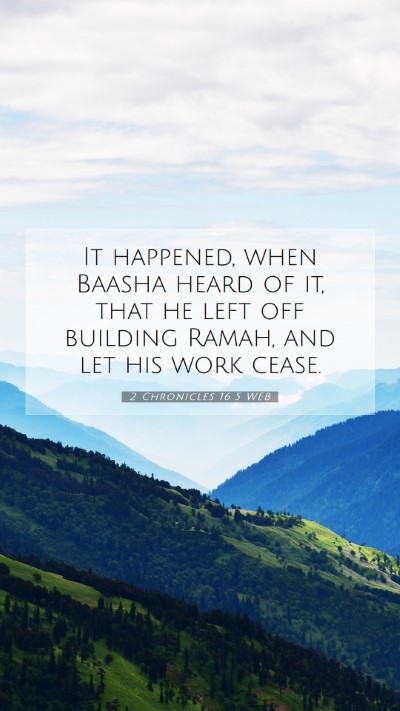 Picture 07 - 2 Chronicles 16:5 WEB Mobile Phone Wallpaper - It happened, when Baasha heard of it, that he - Mobile Bible Verse Wallpaper