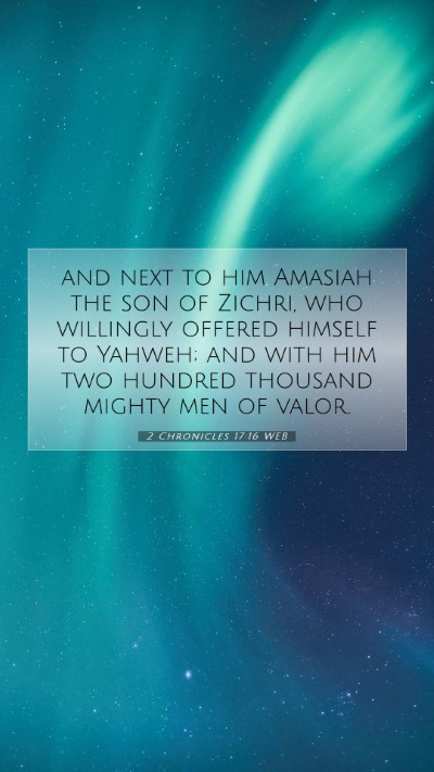 Picture 07 - 2 Chronicles 17:16 WEB Mobile Phone Wallpaper - and next to him Amasiah the son of Zichri, who - Mobile Bible Verse Wallpaper