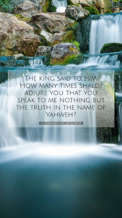 Picture 07 - 2 Chronicles 18:15 WEB Mobile Phone Wallpaper - The king said to him, How many times shall I - Mobile Bible Verse Wallpaper