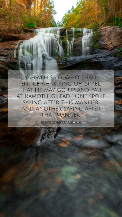 Picture 07 - 2 Chronicles 18:19 WEB Mobile Phone Wallpaper - Yahweh said, Who shall entice Ahab king of - Mobile Bible Verse Wallpaper
