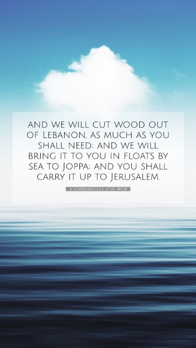 Picture 07 - 2 Chronicles 2:16 WEB Mobile Phone Wallpaper - and we will cut wood out of Lebanon, as much as - Mobile Bible Verse Wallpaper