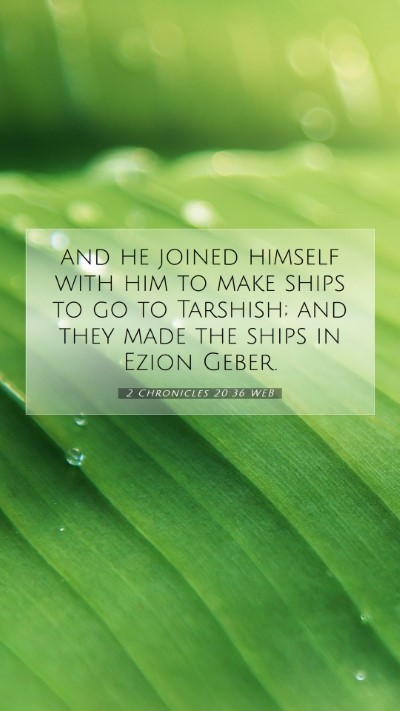 Picture 07 - 2 Chronicles 20:36 WEB Mobile Phone Wallpaper - and he joined himself with him to make ships to - Mobile Bible Verse Wallpaper