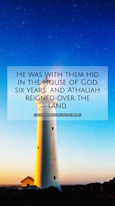 Picture 07 - 2 Chronicles 22:12 WEB Mobile Phone Wallpaper - He was with them hid in the house of God six - Mobile Bible Verse Wallpaper