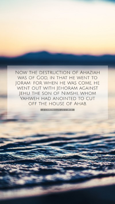 Picture 07 - 2 Chronicles 22:7 WEB Mobile Phone Wallpaper - Now the destruction of Ahaziah was of God, in - Mobile Bible Verse Wallpaper