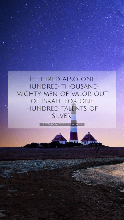 Picture 07 - 2 Chronicles 25:6 WEB Mobile Phone Wallpaper - He hired also one hundred thousand mighty men of - Mobile Bible Verse Wallpaper