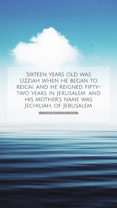 Picture 07 - 2 Chronicles 26:3 WEB Mobile Phone Wallpaper - Sixteen years old was Uzziah when he began to - Mobile Bible Verse Wallpaper