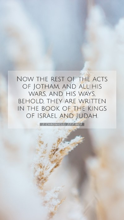 Picture 07 - 2 Chronicles 27:7 WEB Mobile Phone Wallpaper - Now the rest of the acts of Jotham, and all his - Mobile Bible Verse Wallpaper