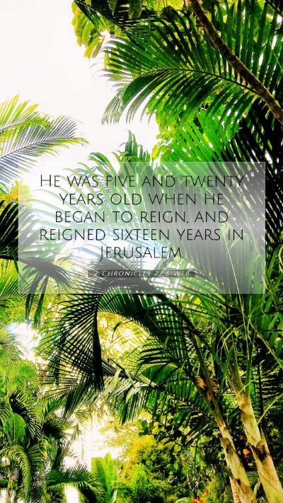 Picture 07 - 2 Chronicles 27:8 WEB Mobile Phone Wallpaper - He was five and twenty years old when he began to - Mobile Bible Verse Wallpaper