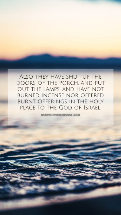 Picture 07 - 2 Chronicles 29:7 WEB Mobile Phone Wallpaper - Also they have shut up the doors of the porch, - Mobile Bible Verse Wallpaper