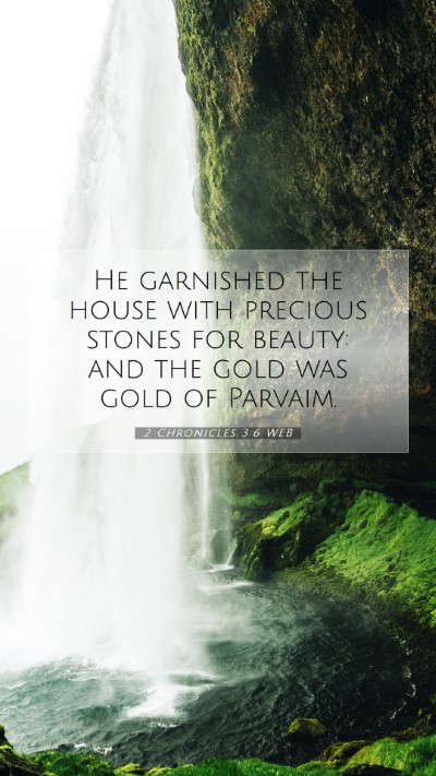 Picture 07 - 2 Chronicles 3:6 WEB Mobile Phone Wallpaper - He garnished the house with precious stones for - Mobile Bible Verse Wallpaper