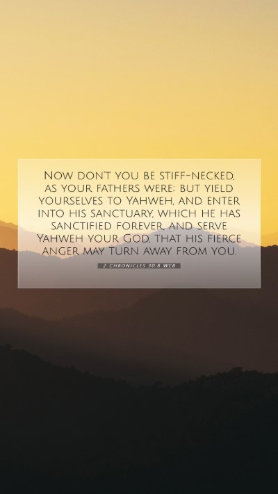 Picture 07 - 2 Chronicles 30:8 WEB Mobile Phone Wallpaper - Now don't you be stiff-necked, as your fathers - Mobile Bible Verse Wallpaper