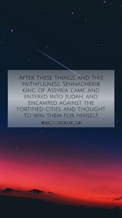 Picture 07 - 2 Chronicles 32:1 WEB Mobile Phone Wallpaper - After these things, and this faithfulness, - Mobile Bible Verse Wallpaper