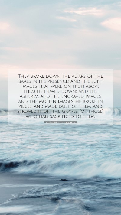 Picture 07 - 2 Chronicles 34:4 WEB Mobile Phone Wallpaper - They broke down the altars of the Baals in his - Mobile Bible Verse Wallpaper