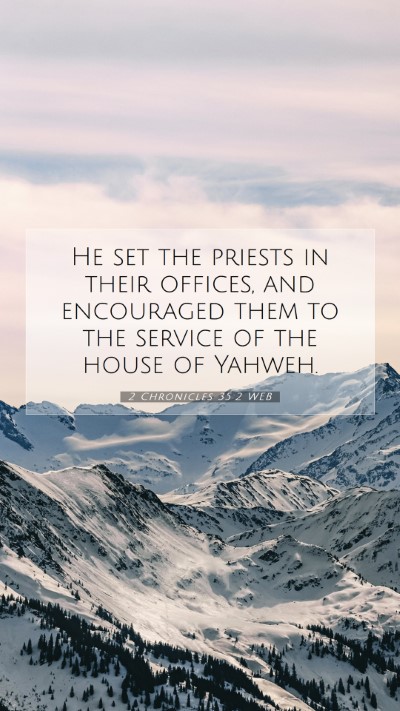 Picture 07 - 2 Chronicles 35:2 WEB Mobile Phone Wallpaper - He set the priests in their offices, and - Mobile Bible Verse Wallpaper