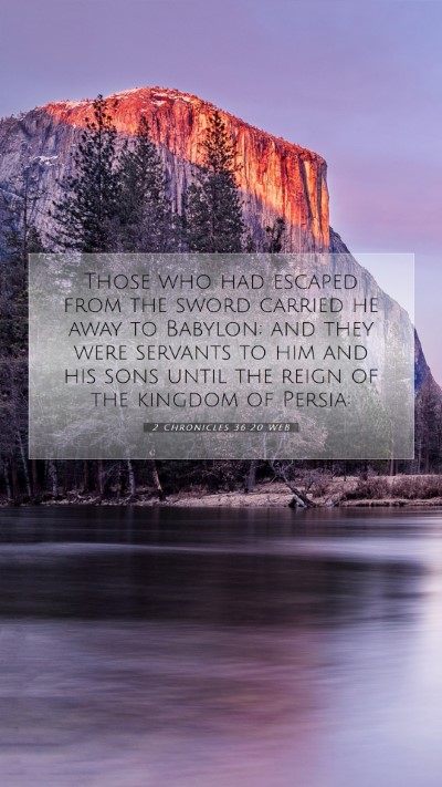 Picture 07 - 2 Chronicles 36:20 WEB Mobile Phone Wallpaper - Those who had escaped from the sword carried he - Mobile Bible Verse Wallpaper