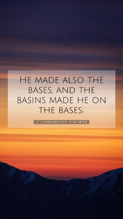 Picture 07 - 2 Chronicles 4:14 WEB Mobile Phone Wallpaper - He made also the bases, and the basins made he on - Mobile Bible Verse Wallpaper