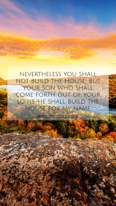 Picture 07 - 2 Chronicles 6:9 WEB Mobile Phone Wallpaper - nevertheless you shall not build the house; but - Mobile Bible Verse Wallpaper