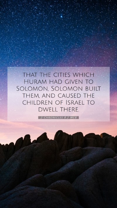 Picture 07 - 2 Chronicles 8:2 WEB Mobile Phone Wallpaper - that the cities which Huram had given to Solomon, - Mobile Bible Verse Wallpaper