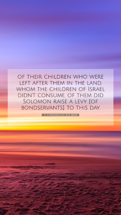 Picture 07 - 2 Chronicles 8:8 WEB Mobile Phone Wallpaper - of their children who were left after them in the - Mobile Bible Verse Wallpaper