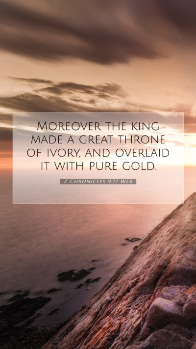 Picture 07 - 2 Chronicles 9:17 WEB Mobile Phone Wallpaper - Moreover the king made a great throne of ivory, - Mobile Bible Verse Wallpaper