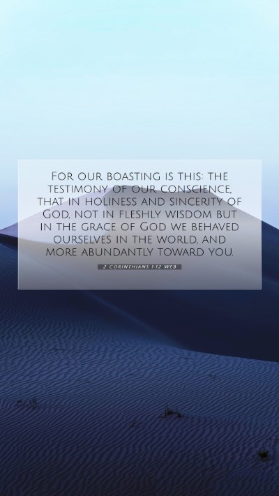 Picture 07 - 2 Corinthians 1:12 WEB Mobile Phone Wallpaper - For our boasting is this: the testimony of our - Mobile Bible Verse Wallpaper