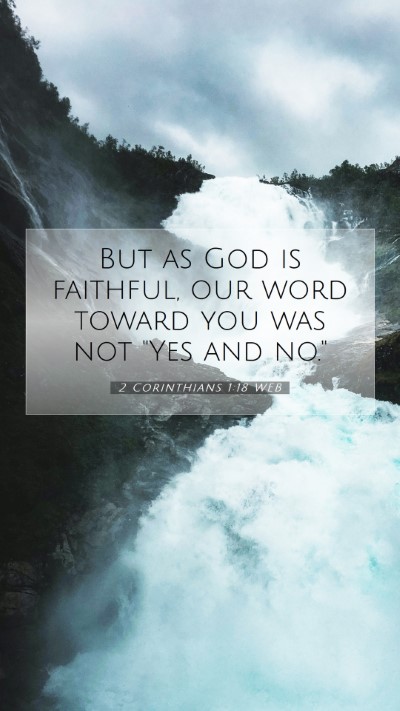 Picture 07 - 2 Corinthians 1:18 WEB Mobile Phone Wallpaper - But as God is faithful, our word toward you was - Mobile Bible Verse Wallpaper