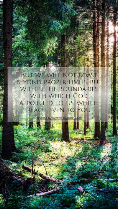 Picture 07 - 2 Corinthians 10:13 WEB Mobile Phone Wallpaper - But we will not boast beyond proper limits, but - Mobile Bible Verse Wallpaper