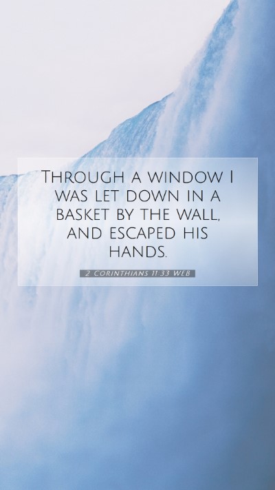 Picture 07 - 2 Corinthians 11:33 WEB Mobile Phone Wallpaper - Through a window I was let down in a basket by - Mobile Bible Verse Wallpaper