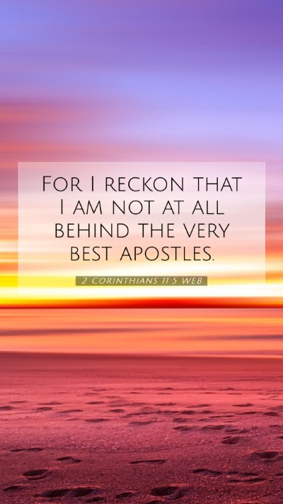 Picture 07 - 2 Corinthians 11:5 WEB Mobile Phone Wallpaper - For I reckon that I am not at all behind the very - Mobile Bible Verse Wallpaper