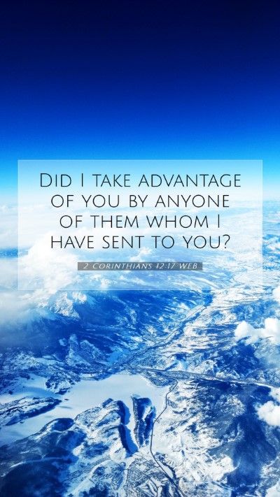 Picture 07 - 2 Corinthians 12:17 WEB Mobile Phone Wallpaper - Did I take advantage of you by anyone of them - Mobile Bible Verse Wallpaper