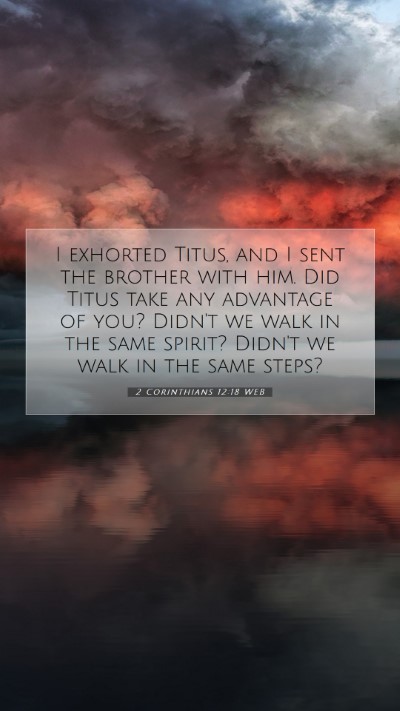 Picture 07 - 2 Corinthians 12:18 WEB Mobile Phone Wallpaper - I exhorted Titus, and I sent the brother with - Mobile Bible Verse Wallpaper