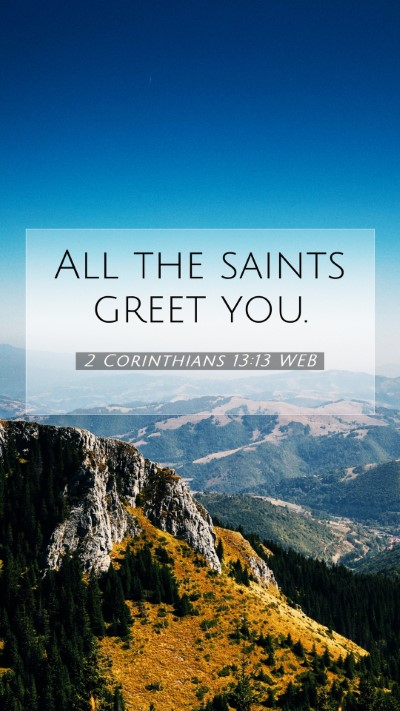 Picture 07 - 2 Corinthians 13:13 WEB Mobile Phone Wallpaper - All the saints greet - Mobile Bible Verse Wallpaper