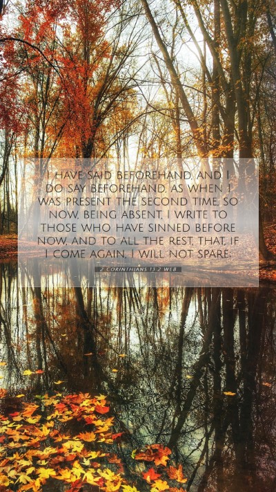 Picture 07 - 2 Corinthians 13:2 WEB Mobile Phone Wallpaper - I have said beforehand, and I do say beforehand, - Mobile Bible Verse Wallpaper
