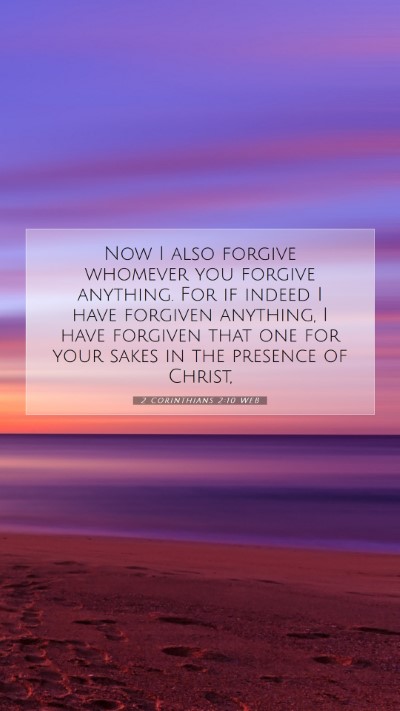 Picture 07 - 2 Corinthians 2:10 WEB Mobile Phone Wallpaper - Now I also forgive whomever you forgive anything. - Mobile Bible Verse Wallpaper