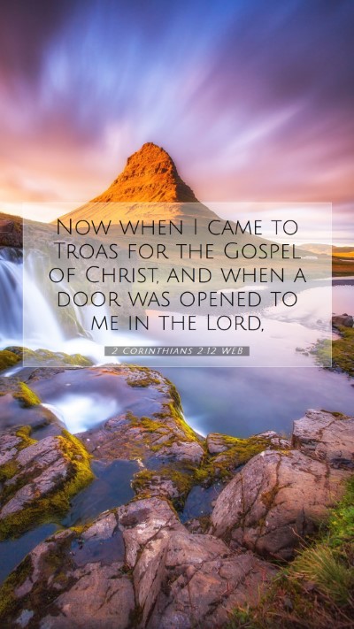 Picture 07 - 2 Corinthians 2:12 WEB Mobile Phone Wallpaper - Now when I came to Troas for the Gospel of - Mobile Bible Verse Wallpaper