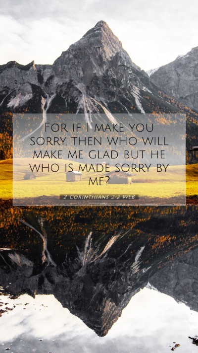 Picture 07 - 2 Corinthians 2:2 WEB Mobile Phone Wallpaper - For if I make you sorry, then who will make me - Mobile Bible Verse Wallpaper