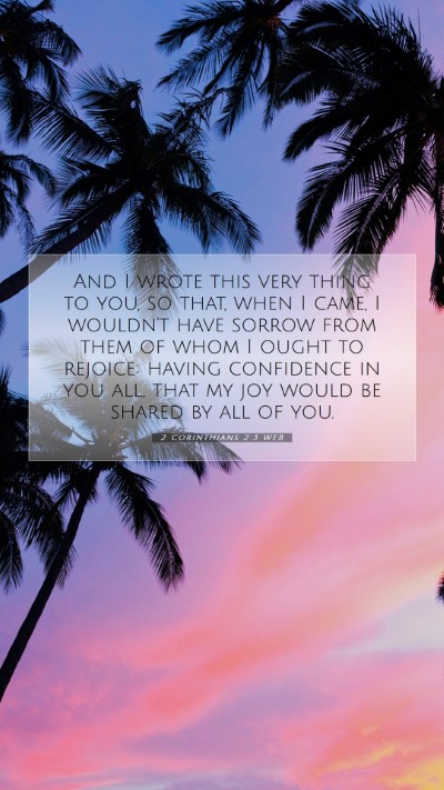 Picture 07 - 2 Corinthians 2:3 WEB Mobile Phone Wallpaper - And I wrote this very thing to you, so that, when - Mobile Bible Verse Wallpaper