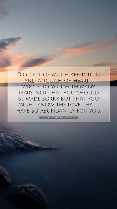 Picture 07 - 2 Corinthians 2:4 WEB Mobile Phone Wallpaper - For out of much affliction and anguish of heart I - Mobile Bible Verse Wallpaper