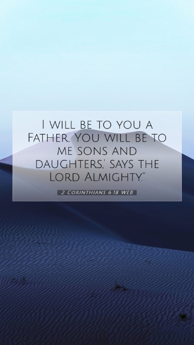 Picture 07 - 2 Corinthians 6:18 WEB Mobile Phone Wallpaper - I will be to you a Father. You will be to me sons - Mobile Bible Verse Wallpaper