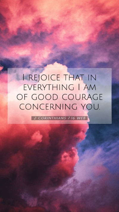 Picture 07 - 2 Corinthians 7:16 WEB Mobile Phone Wallpaper - I rejoice that in everything I am of good courage - Mobile Bible Verse Wallpaper