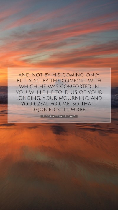 Picture 07 - 2 Corinthians 7:7 WEB Mobile Phone Wallpaper - and not by his coming only, but also by the - Mobile Bible Verse Wallpaper
