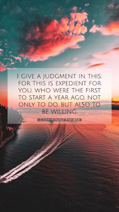 Picture 07 - 2 Corinthians 8:10 WEB Mobile Phone Wallpaper - I give a judgment in this: for this is expedient - Mobile Bible Verse Wallpaper