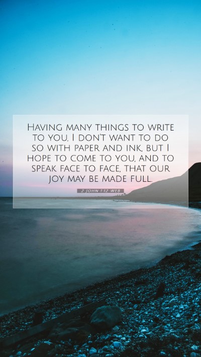 Picture 07 - 2 John 1:12 WEB Mobile Phone Wallpaper - Having many things to write to you, I don't want - Mobile Bible Verse Wallpaper
