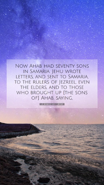 Picture 07 - 2 Kings 10:1 WEB Mobile Phone Wallpaper - Now Ahab had seventy sons in Samaria. Jehu wrote - Mobile Bible Verse Wallpaper