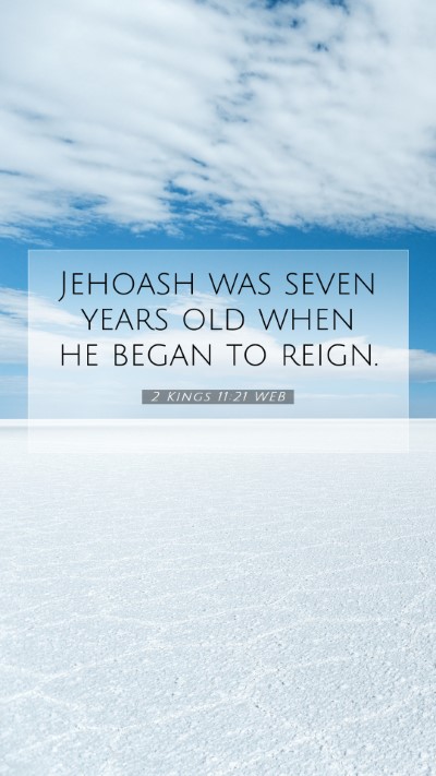 Picture 07 - 2 Kings 11:21 WEB Mobile Phone Wallpaper - Jehoash was seven years old when he began to - Mobile Bible Verse Wallpaper